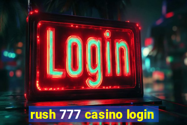 rush 777 casino login