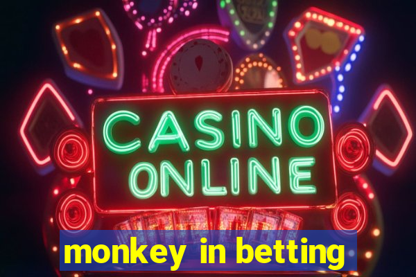 monkey in betting