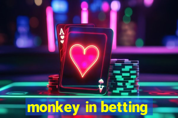 monkey in betting