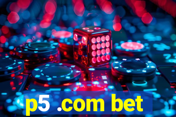 p5 .com bet