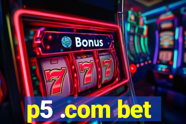 p5 .com bet