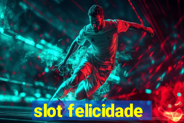 slot felicidade