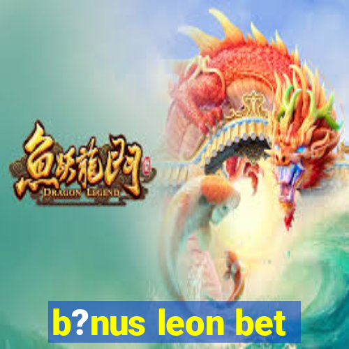 b?nus leon bet