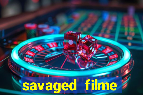 savaged filme completo dublado