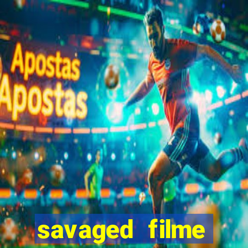 savaged filme completo dublado