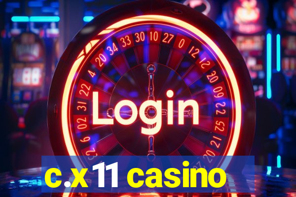 c.x11 casino