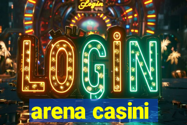 arena casini