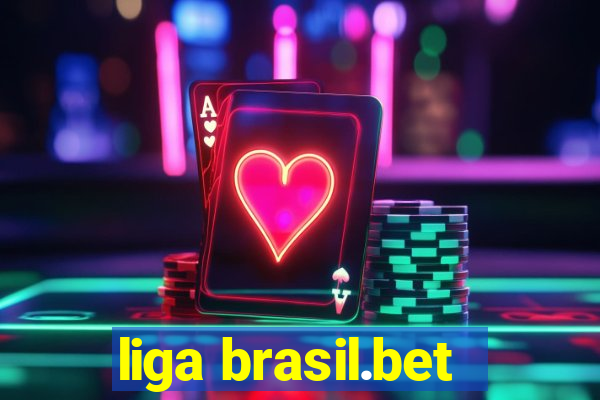 liga brasil.bet