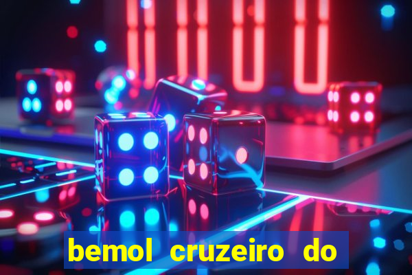 bemol cruzeiro do sul acre