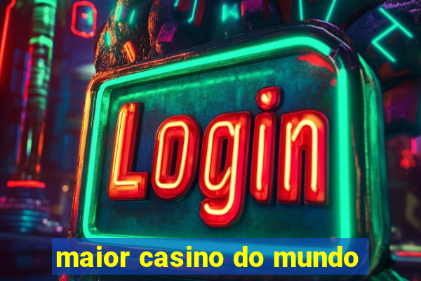 maior casino do mundo