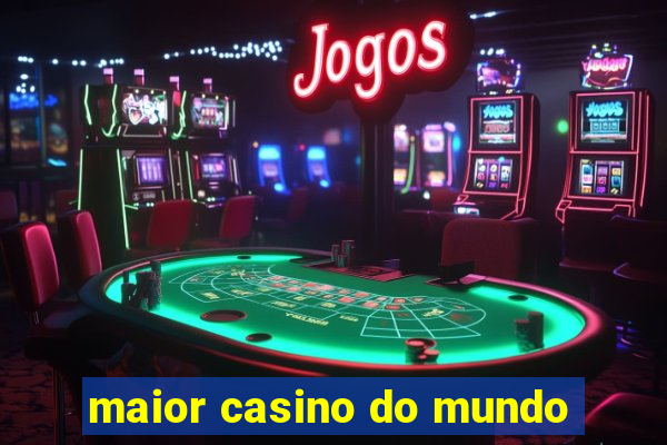 maior casino do mundo