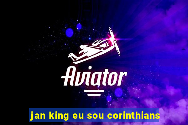 jan king eu sou corinthians