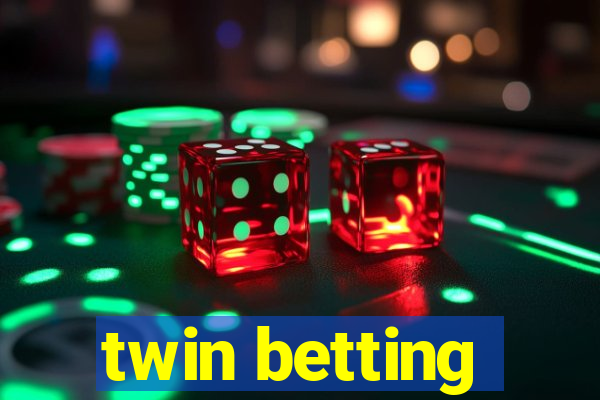 twin betting