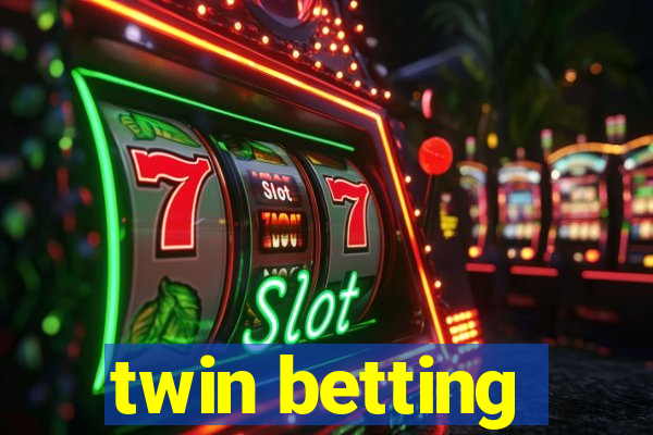 twin betting