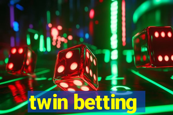 twin betting