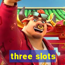 three slots