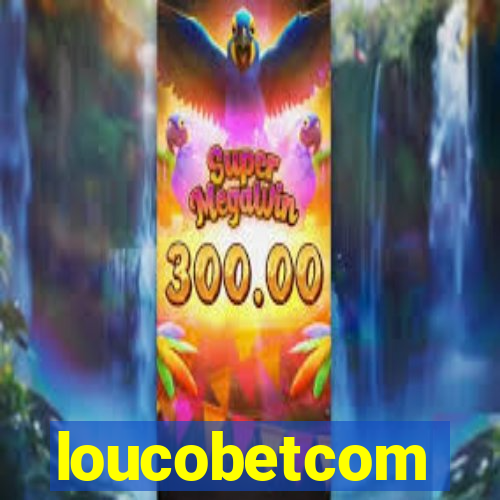 loucobetcom