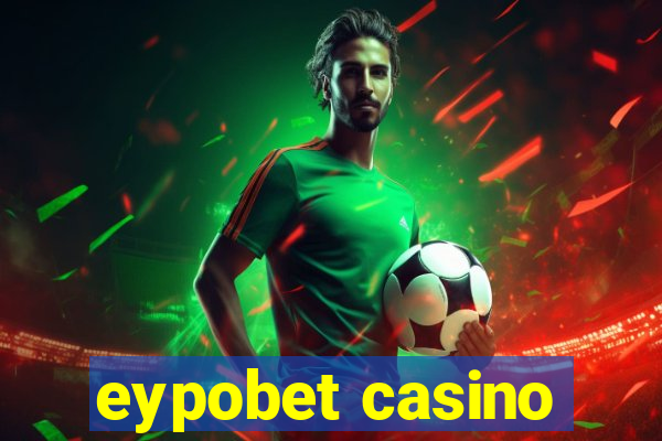 eypobet casino