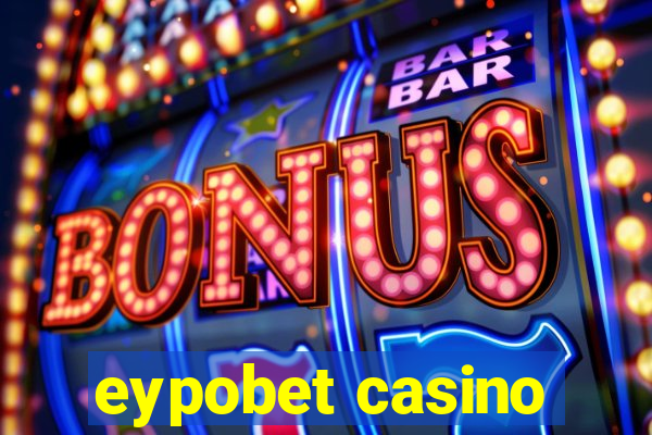 eypobet casino