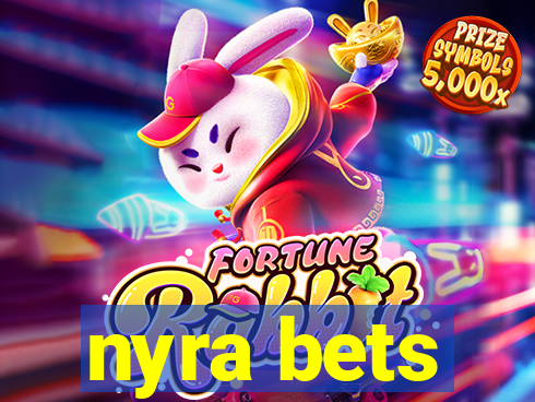 nyra bets