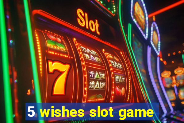 5 wishes slot game