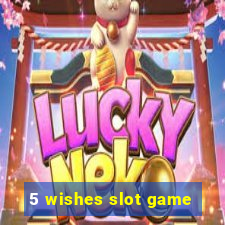 5 wishes slot game