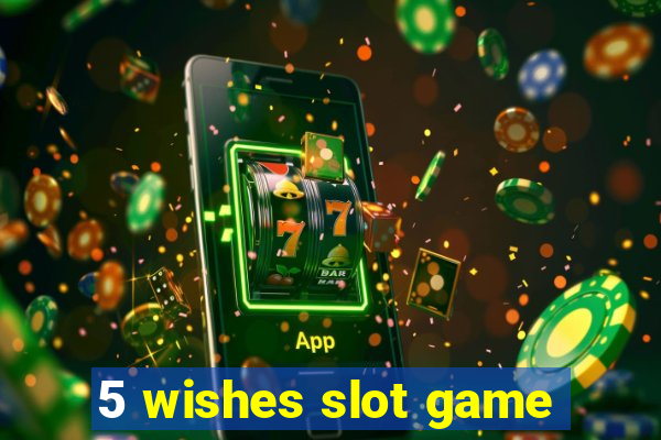 5 wishes slot game