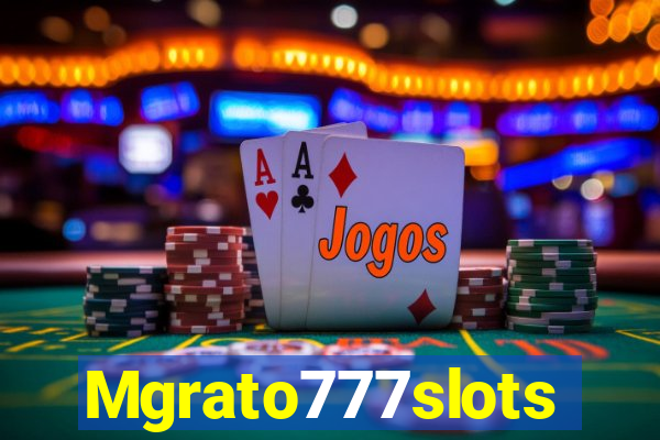 Mgrato777slots