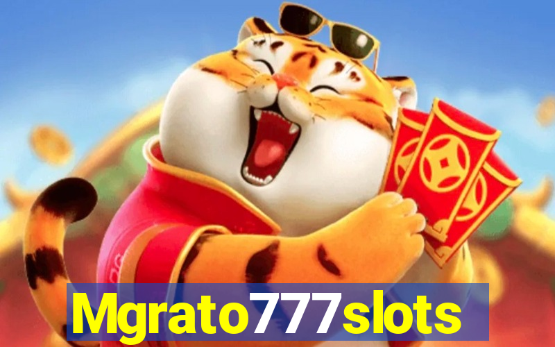 Mgrato777slots