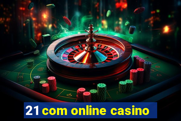 21 com online casino