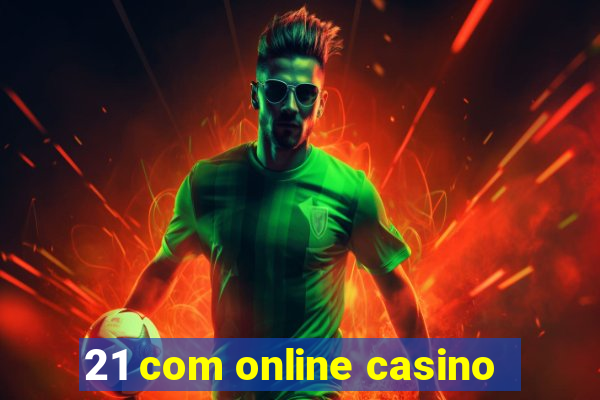 21 com online casino