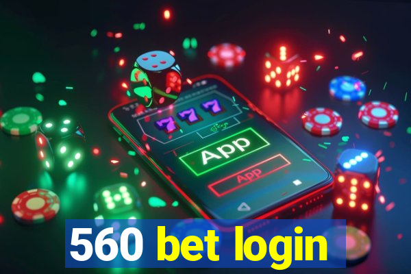 560 bet login