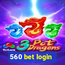 560 bet login