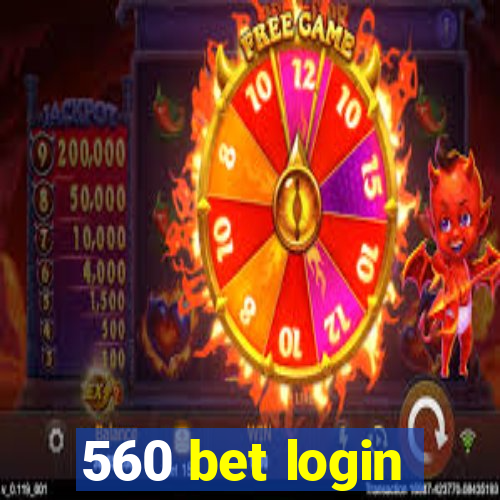 560 bet login