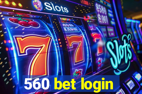 560 bet login