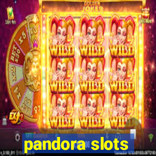 pandora slots