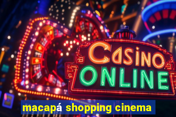 macapá shopping cinema