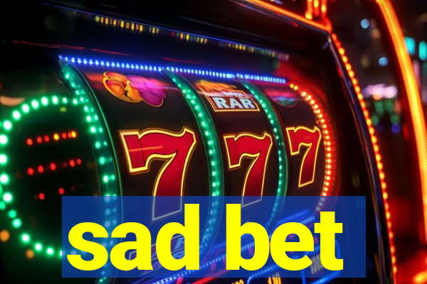 sad bet