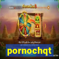 pornochqt