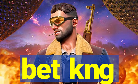 bet kng