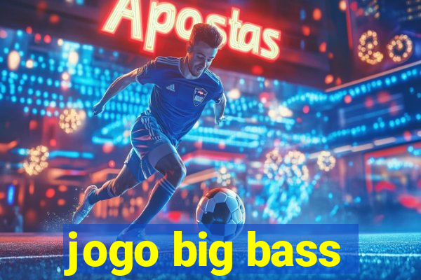 jogo big bass