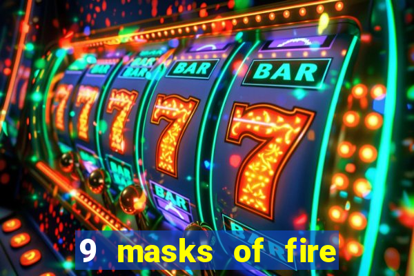 9 masks of fire slot rtp