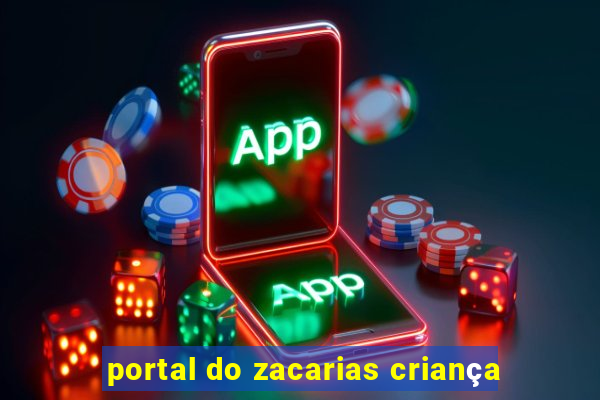 portal do zacarias criança