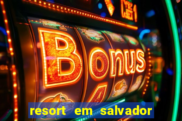 resort em salvador all inclusive