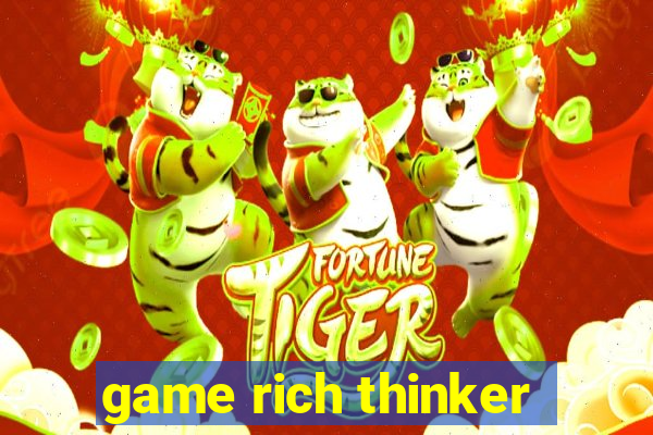 game rich thinker