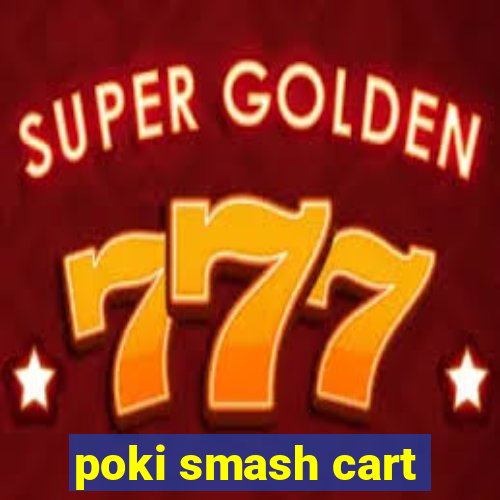 poki smash cart