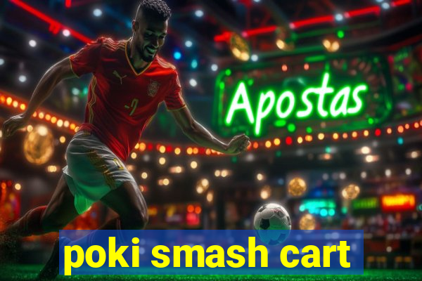 poki smash cart