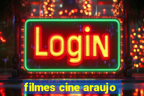 filmes cine araujo