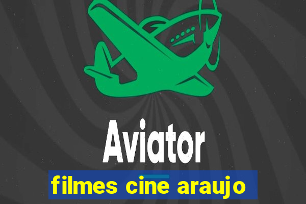 filmes cine araujo