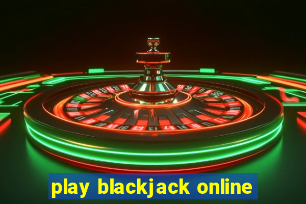 play blackjack online